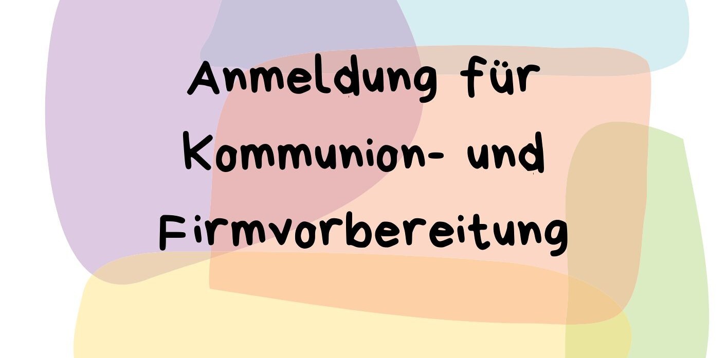 Anmeldung für Kommunion- und Firmvorbereitung - 1