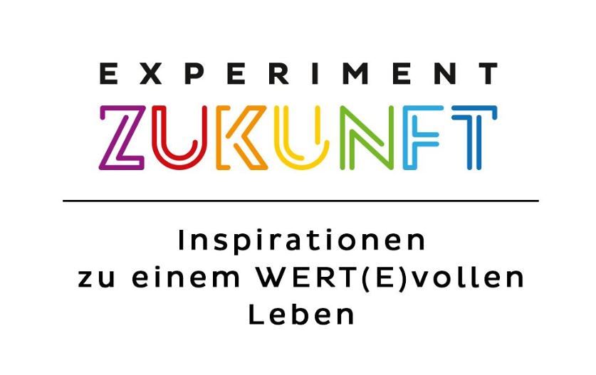 Experiment Zukunft – Inspirationen zum WERT(E)vollen Leben