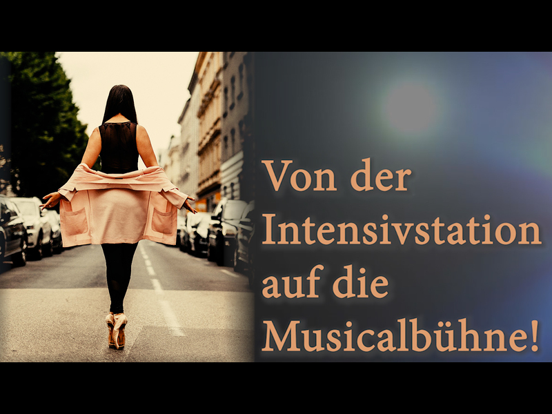 Von der Intensivstation auf die Musicalbühne