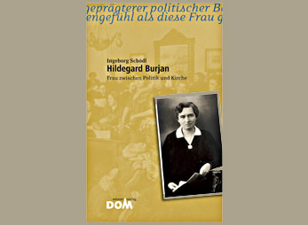 domverlag_burjan.jpg / Buchcover: Hildegard Burjan. Frau zwischen Politik und Kirche / Wiener Dom-Verlag