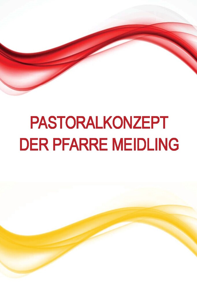 Pastoralkonzept Pfarre Meidling Pastoralkonzept pfarre meidling