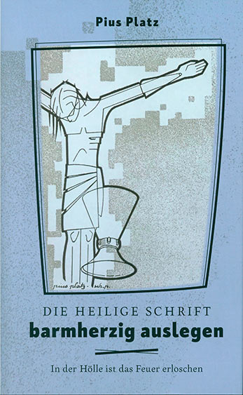 Die Heilige Schrift barmherzig auslegen. / Pius Platz, Selbstverlag