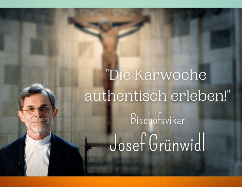 Bischofsvikar Josef Grünwidl: 'Die Karwoche authentisch erleben!'