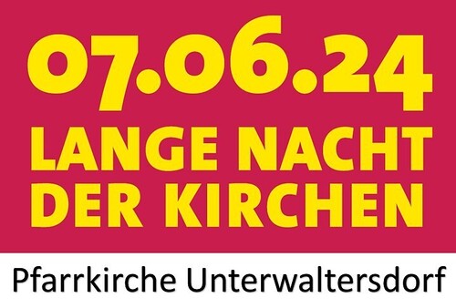Lange Nacht der Kirchen - Pfarrkirche Unterwaltersdorf 2024