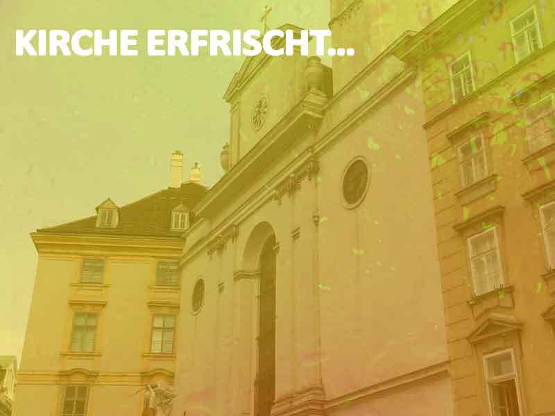 Die erfrischende, offenen Michaelerkirche / erzdioezese-wien.ar/kircheerfrischt Die erfrischende, offenen Michaelerkirche