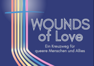 Wounds of Love - Ein Kreuzweg für queere Menschen und Allies